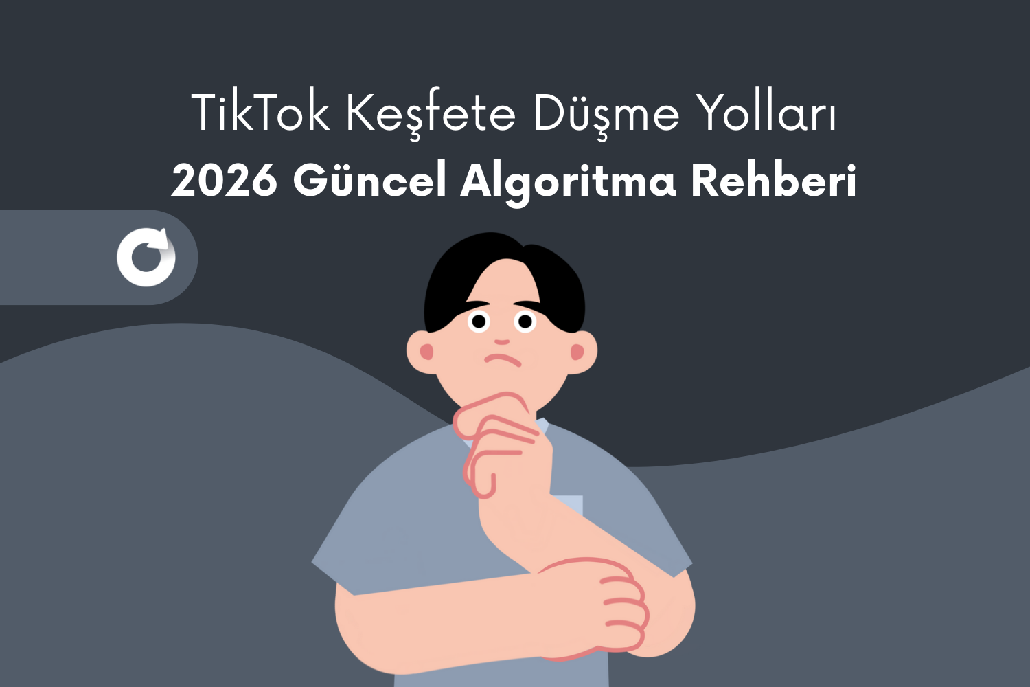 TikTok Keşfete Düşme Yolları: 2026 Güncel Algoritma Rehberi